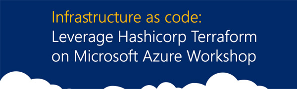 Infrastructure as code: Leverage Hashicorp Terraform on Microsoft Azure Workshop